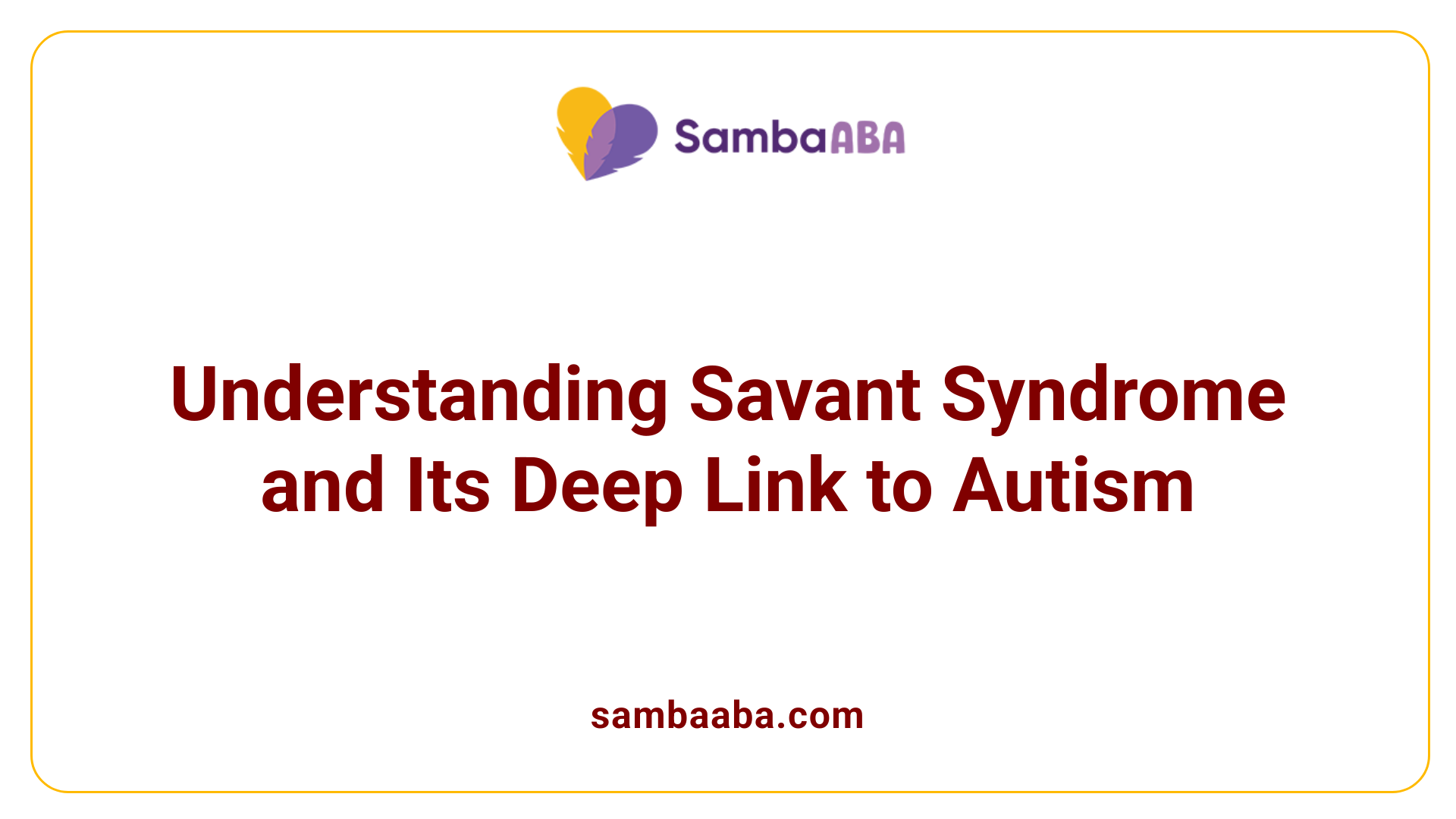 Understanding Savant Syndrome and Its Deep Link to Autism
