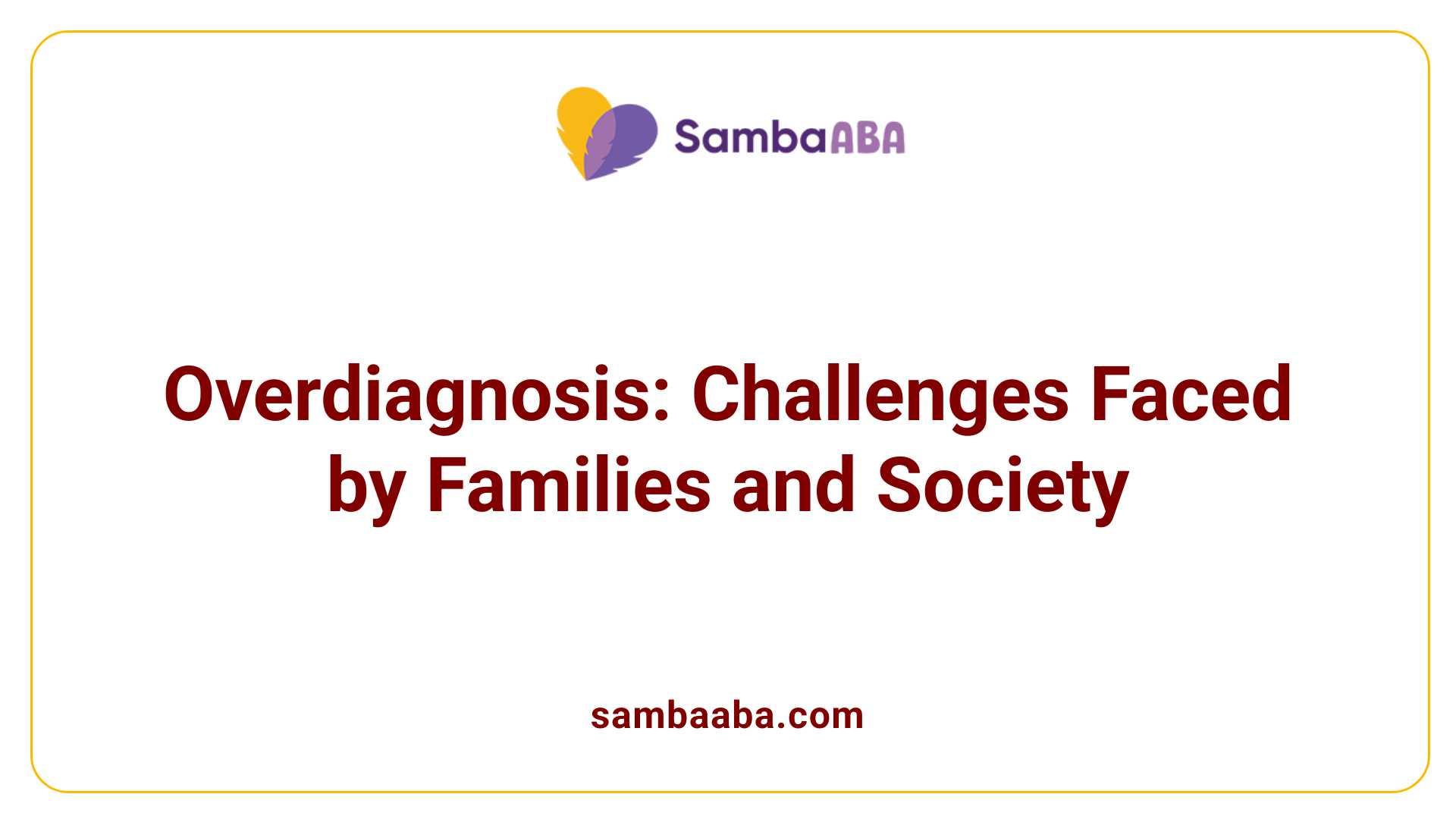 Overdiagnosis: Challenges Faced by Families and Society