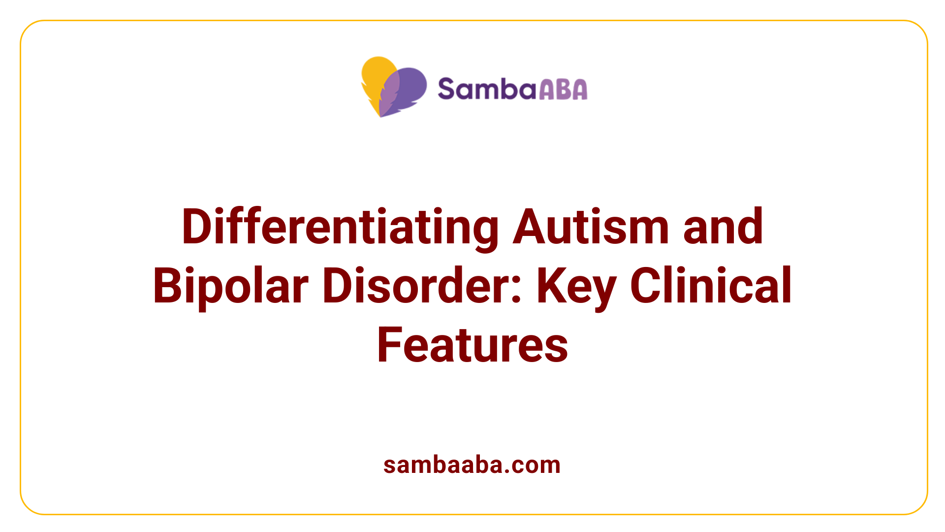 Differentiating Autism and Bipolar Disorder: Key Clinical Features