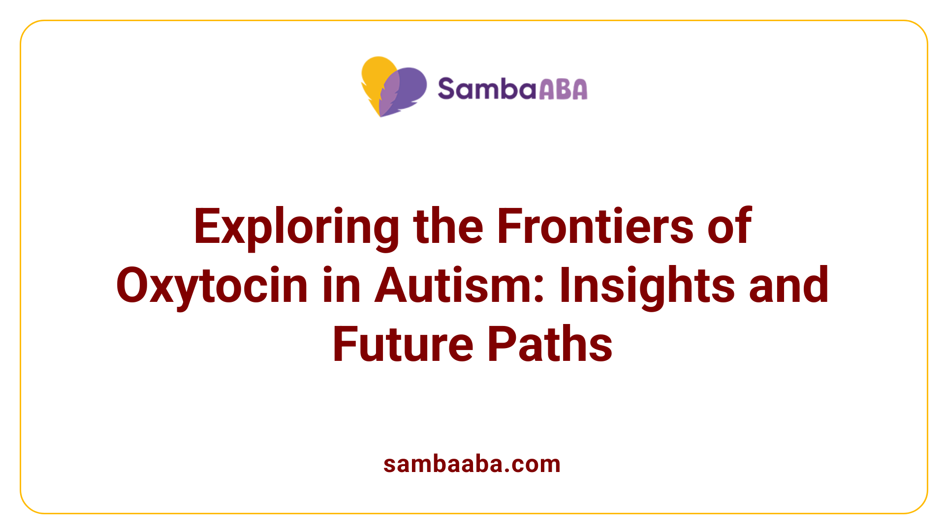 Exploring the Frontiers of Oxytocin in Autism: Insights and Future Paths