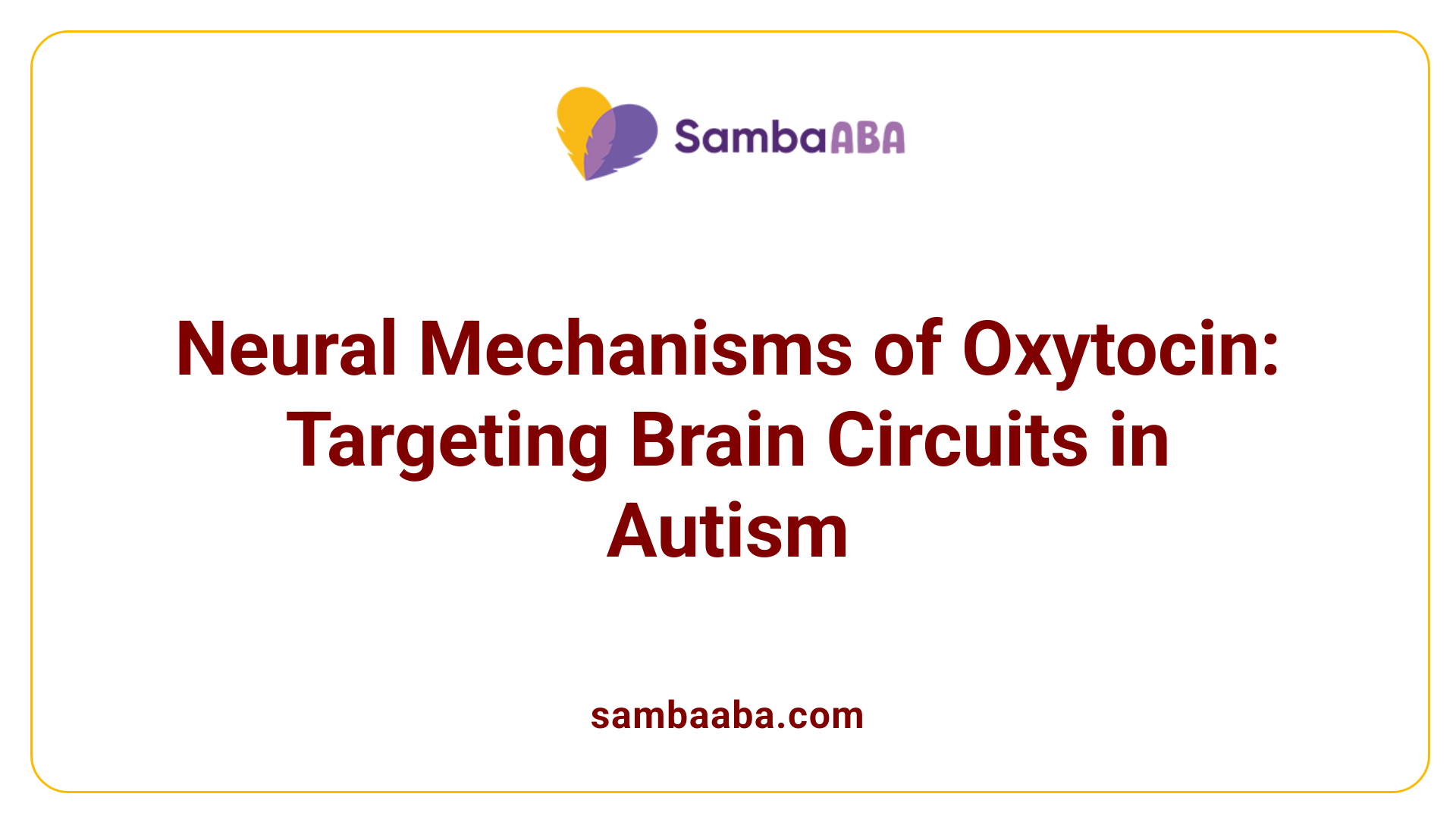 Neural Mechanisms of Oxytocin: Targeting Brain Circuits in Autism