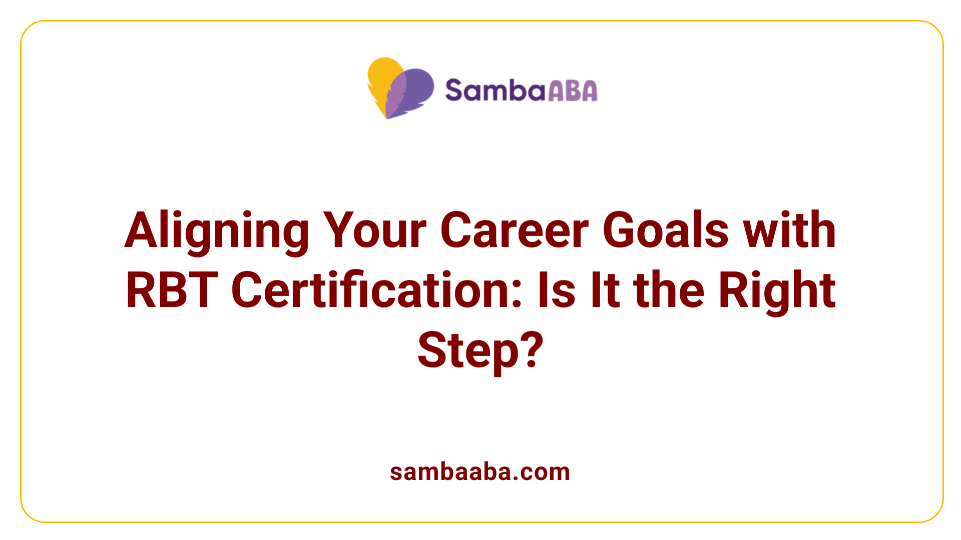 Aligning Your Career Goals with RBT Certification: Is It the Right Step?