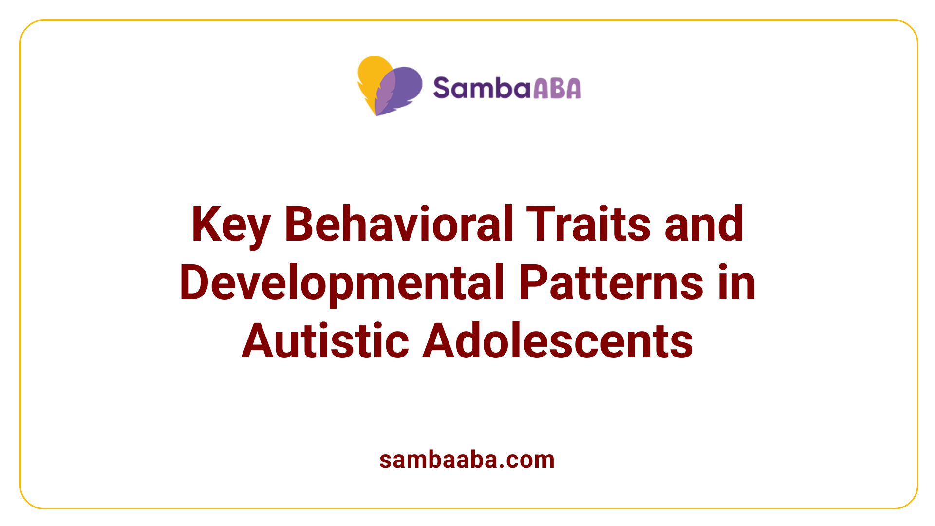 Key Behavioral Traits and Developmental Patterns in Autistic Adolescents