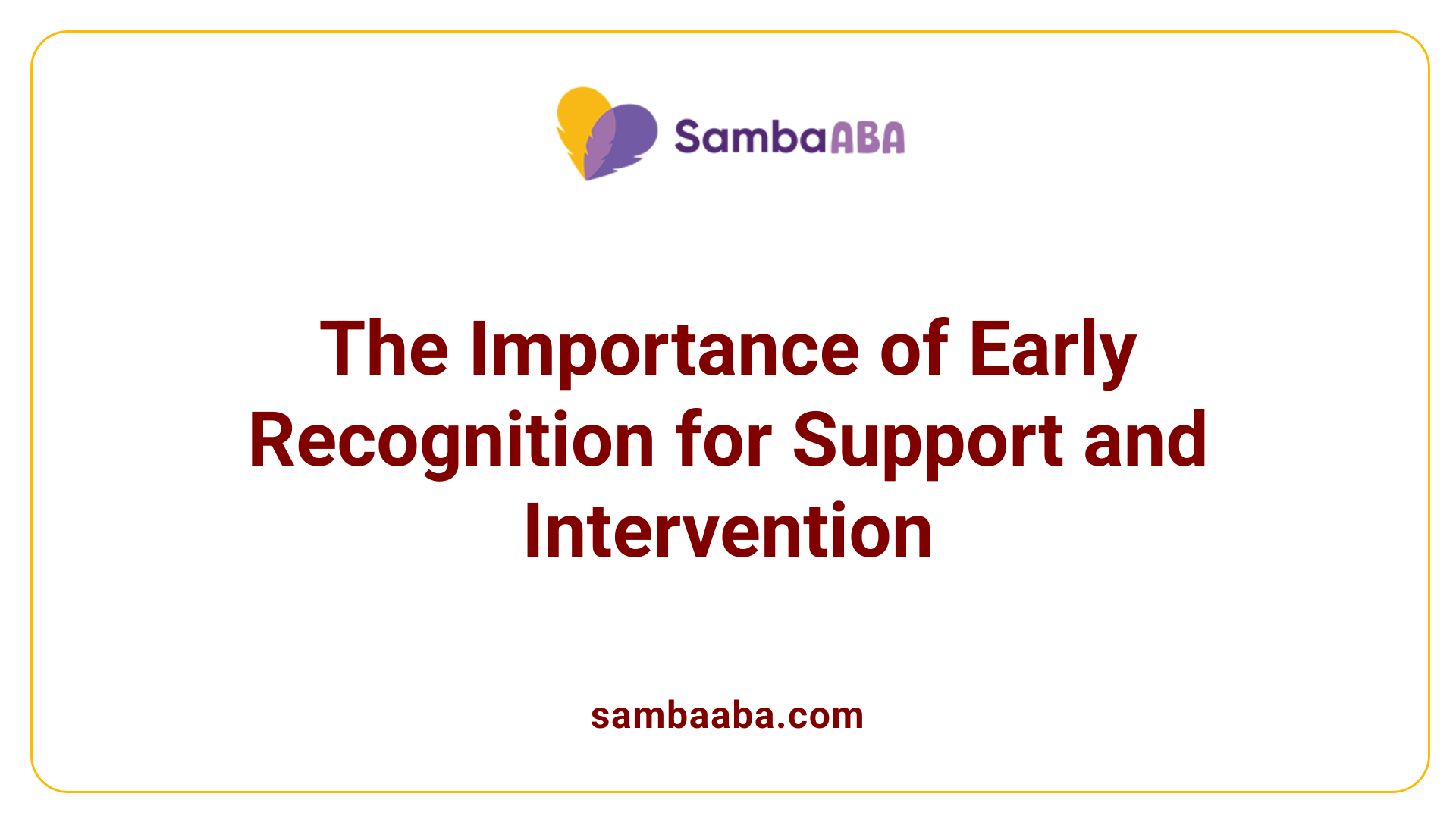 The Importance of Early Recognition for Support and Intervention
